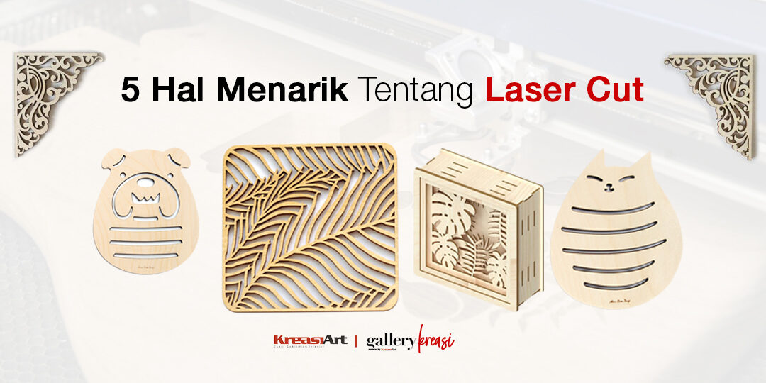 5 Hal Menarik Tentang Laser Cut