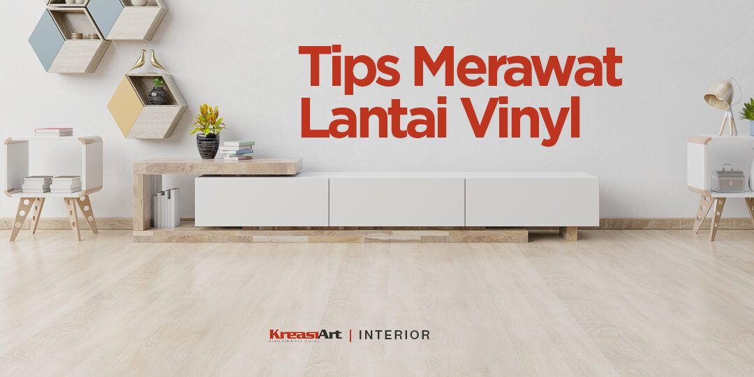 Tips Merawat Lantai Vinyl